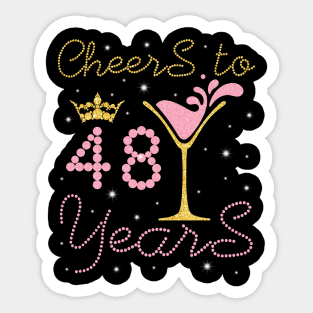 Cheers To 48 Years Happy Birthday To Me You Nana Mom Sister Wife Daughter Niece Cousin Sticker